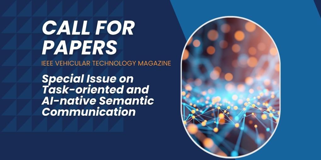 Call for Papers: Special Issue on Task-oriented and AI-native Semantic Communication